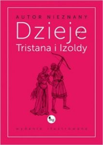 Dzieje Tristana i Izoldy (wydanie ilustrowane MG)
