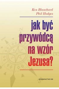 Jak być przywódcą na wzór Jezusa?