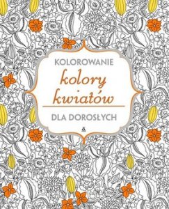 Kolory kwiatów. Kolorowanie dla dorosłych