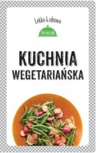 Kuchnia wegetariańska / Lekko i zdrowo