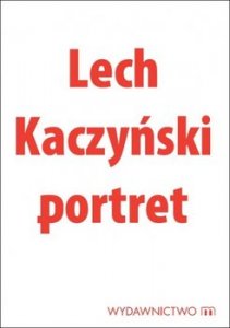 Lech Kaczyński. Portret