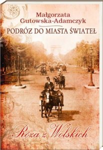 Róża z Wolskich. Podróż do miasta świateł
