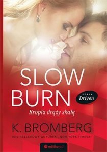 Slow Burn. Kropla drąży skałę / Driven