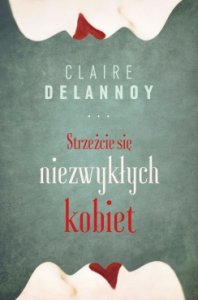 Strzeżcie się niezwykłych kobiet
