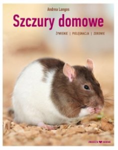 Szczury domowe. żywienie - pielęgnacja - zdrowie