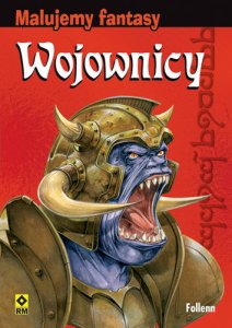 Wojownicy. Malujemy fantasy