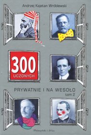 300 uczonych prywatnie i na wesoło. Tom 2