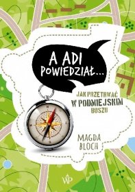 A Adi powiedział... Jak przetrwać w podmiejskim buszu