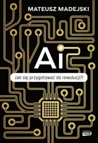AI. Jak się przygotować do rewolucji?