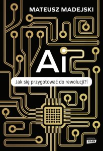 AI. Jak się przygotować do rewolucji?
