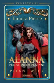Alanna. Pod słońcem pustyni. Tom 3. Pieśń lwicy