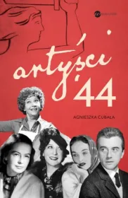 Artyści \'44. Gwiazdy w Powstaniu Warszawskim