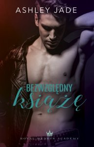 Bezwzględny książę. Tom 1. Royal Hearts Academy