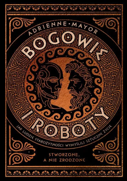 Bogowie i roboty. Jak ludzie starożytności wymyślili sztuczne życie