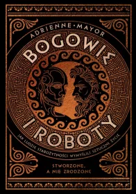 Bogowie i roboty. Jak ludzie starożytności wymyślili sztuczne życie