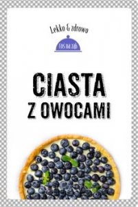 Ciasta z owocami / Lekko i zdrowo
