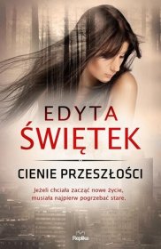 Cienie przeszłości / Edyta Świętek
