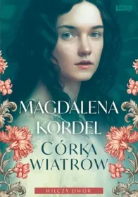 Córka wiatrów. Wilczy dwór. Tom 1