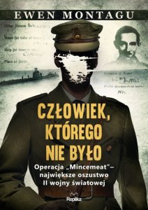 Człowiek, którego nie było. Operacja "Mincemeat" – największe oszustwo II wojny światowej