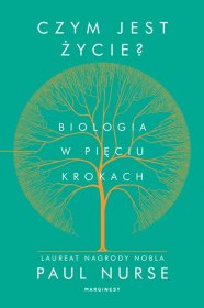 Czym jest życie. Biologia w pięciu krokach
