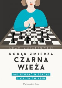 Dokąd zmierza czarna wieża. Jak wygrać w szachy z całym światem