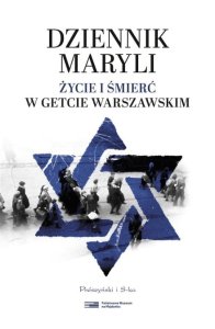 Dziennik Maryli. Życie i śmierć w Getcie Warszawskim