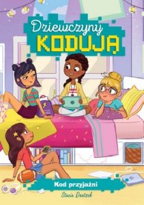 Dziewczyny kodują. Tom 1. Kod przyjaźni