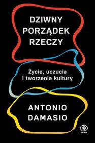 Dziwny porządek rzeczy. Życie, uczucia i tworzenie kultury