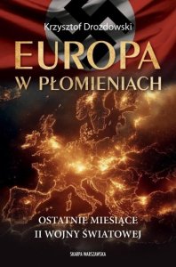 Europa w płomieniach. Ostatnie miesiące II Wojny Światowej