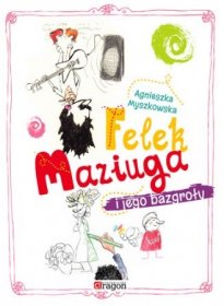 Felek Maziuga i jego bazgroły