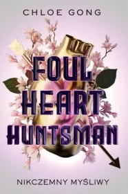 Foul Heart Huntsman. Nikczemny myśliwy. Tom 2