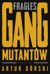 Fragles. Gang Mutantów