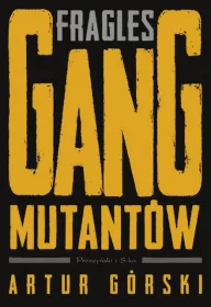 Fragles. Gang Mutantów