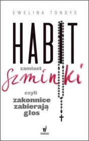 Habit zamiast szminki, czyli zakonnice zabierają głos