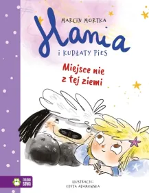 Hania i Kudłaty Pies. Miejsce nie z tej ziemi. Tom 2
