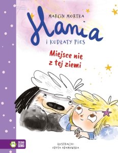 Hania i Kudłaty Pies. Miejsce nie z tej ziemi. Tom 2