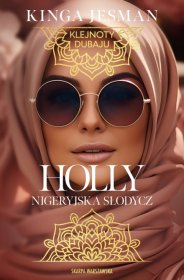 Holly. Nigeryjska Słodycz. Klejnoty Dubaju