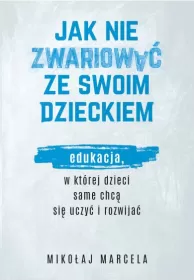 Jak nie zwariować ze swoim dzieckiem