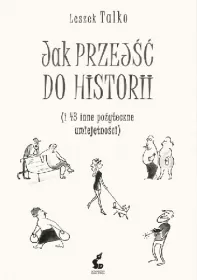 Jak przejść do historii (i 43 inne pożyteczne umiejętności)