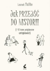 Jak przejść do historii (i 43 inne pożyteczne umiejętności)