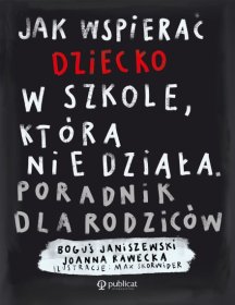 Jak wspierać dziecko w szkole, która nie działa