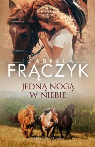 Jedną nogą w niebie. Tom 3. Stajnia w Pieńkach