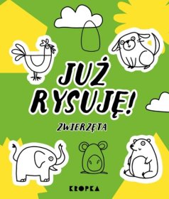 Już rysuję! Zwierzęta