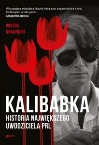 Kalibabka. Historia największego uwodziciela PRL