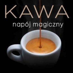 Kawa. Napój magiczny