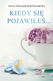 Kiedy się pojawiłeś...