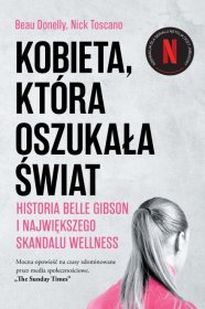 Kobieta, która oszukała świat. Historia Belle Gibson i największego skandalu wellness