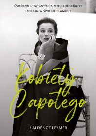 Kobiety Capotego. Śniadanie u Tiffany\'ego, mroczne sekrety i zdrada w świecie glamour