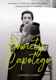 Kobiety Capotego. Śniadanie u Tiffany\'ego, mroczne sekrety i zdrada w świecie glamour