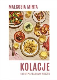 Kolacje. 93 przepisy na udany wieczór